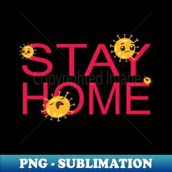 Stay at Home - Instant PNG Sublimation Download