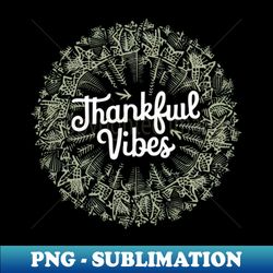 Thankful vibes - Vintage Sublimation PNG Download