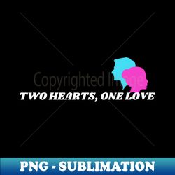 Two Hearts, One Love - Decorative Sublimation PNG File