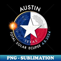 2024 Total Solar Eclipse Totality Austin Texas - Premium PNG Sublimation File