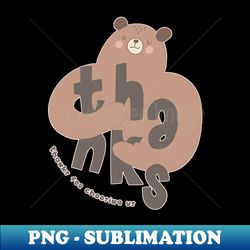 thanks for choosing us bear illustration - stylish sublimation digital download