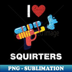 I Love Squirters I He Squirters - PNG Transparent Sublimation Design