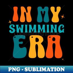 In my swimming era - Swim Swimmer Swimming Pool