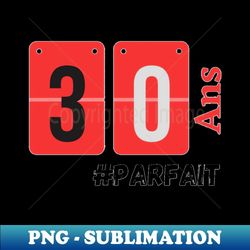 Anniversaire 30 ans - Sublimation-Ready PNG File