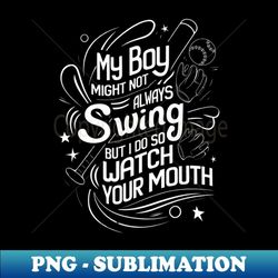 My boy might not always swing but I do - Vintage Sublimation PNG Download