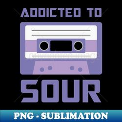 Addicted to Sour Cassette version - Instant PNG Sublimation Download