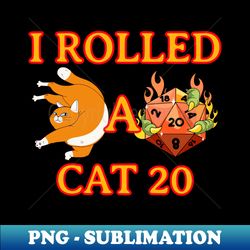I ROLLED A CAT 20 - Vintage Sublimation PNG Download