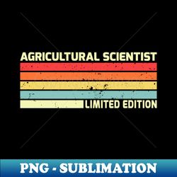 AGRICULTURAL SCIENTIST Limited Edition - AGRICULTURAL SCIENTIST Funny Job Title Profession Birthday Worker Personalized