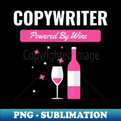 Copywriter Powered By Wine - Premium Sublimation Digital Download