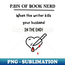PAIN OF BOOK NERD - Aesthetic Sublimation Digital File