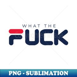 what the fuck 1 - png transparent digital download file for sublimation