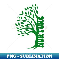 NURTURE NATURE - PNG Transparent Sublimation Design