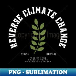 Reverse Climate Change T-Shirt - Premium PNG Sublimation File