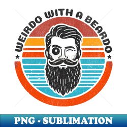 Weirdo With A Beardo - Sublimation-Ready PNG File
