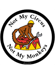 not my circus not my monkeys - laminated vinyl  decal sticker