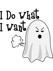 I Do What I Want - Boo Ghost Fart - I Fart Easily Attitude - Funny Halloween Boo farting