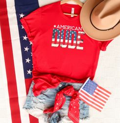 American Dude Shirt, American Man Shirt, Usa Flag Shirt, Patriotic Shirt, American Shirt, 4th Of July Shirt, Independenc
