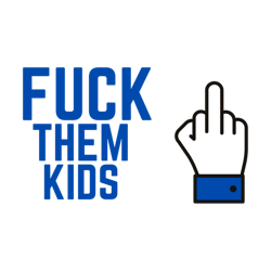 fuck them kids s and s
