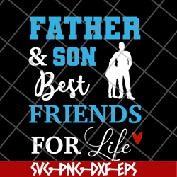Father and Son Best Friends For Life svg, png, dxf, eps digital file FTD29052101