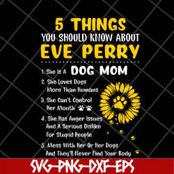 5 things you should know about eve perry svg, Mother's day svg, eps, png, dxf digital file MTD08042110