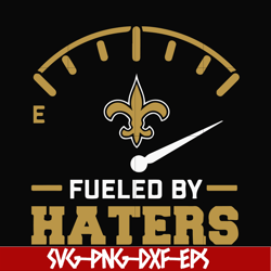 Saints fueled by haters, svg, png, dxf, eps file NFL000087