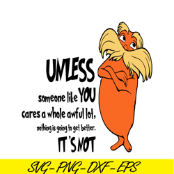Unless Someone Like You SVG, Dr Seuss SVG, Dr. Seuss' the Lorax SVG DS105122317