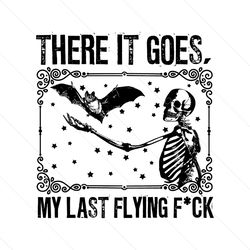 There It Goes My Last Flying Fuck SVG Cutting Digital File