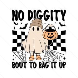 No Diggity Bout to Bag It Up Ghost Trick Or Treat Svg File