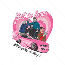 Get In Loser Halloween Horror Character PNG Sublimation