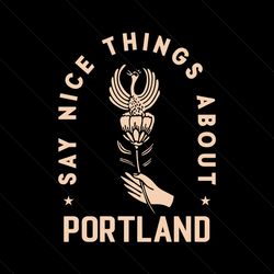 Say Nice Things About Portland Rose and Bird SVG Cricut File