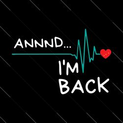 Annnd I’M Back Heart Attack Survivor Product Fun, Autism Svg, Breast