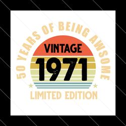 50 Years Of Being Awesome Vintage 1971 Limited Edition SVG PNG