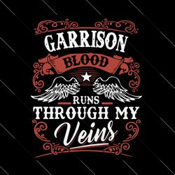 Garrison Blood Runs Through My Veins Svg