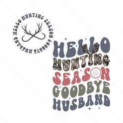 Retro Funny Hello Hunting Season Goodbye Husband SVG