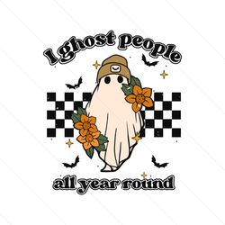 I Ghost People All Year Round Halloween SVG File For Cricut