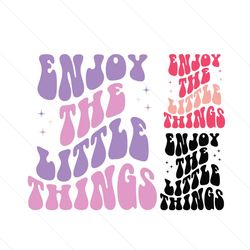 Enjoy The Little Things Svg, Funny Sayings Svg File