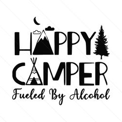 Happy Camper Fueled By Alcohol SVG