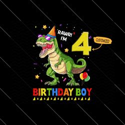 Rawr I’m 4 png, Funny Dinosaur png, Customized Birthday, Rawr I’m