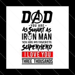 Dad You Are As Smart As Iron Man Svg, Fathers Day Svg