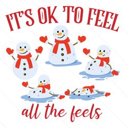 Ok To Feel All The Feels Snowman SVG File Cut