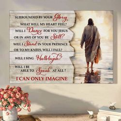 I Can Only Imagine Jesus Walking On Water Canvas Wall Art Canvas Picture Jesus Home Decor God Canvas Prints Jesus Canvas
