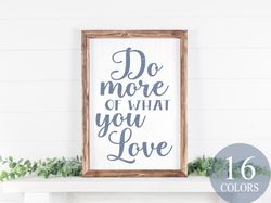 do more of what you love, artist gift, hobby room, hobby sign, craft room decor, motivational sign, motivational quote,