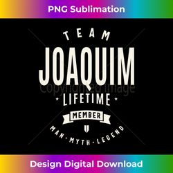 Team Joaquim Lifetime Member Funny Name Joaquim Long Sleeve - Urban Sublimation PNG Design - Access the Spectrum of Subl