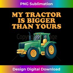 Retro My Tractor Is Bigger Than Yours Funny Farmers Gift - Futuristic PNG Sublimation File - Striking & Memorable Impres