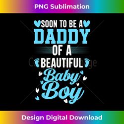 mens soon to be a daddy of a beautiful baby boy shirt new dad - contemporary png sublimation design