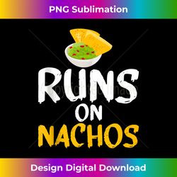 runs on nachos snack food mexican tank top - vintage sublimation png download