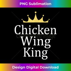 Chicken Wing King - Artistic Sublimation Digital File