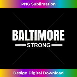 Baltimore Strong Community Strength Prayer Support Maryland - PNG Transparent Sublimation File