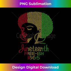 Juneteenth Free-ish 1865 Freedom Day Rhinestones Black Women - Exclusive Sublimation Digital File