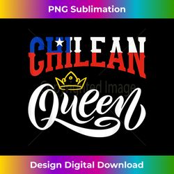 Chilean Queen Chile Chilean Chile Flag - Stylish Sublimation Digital Download